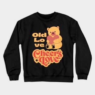 Old Love Cheers Love Crewneck Sweatshirt